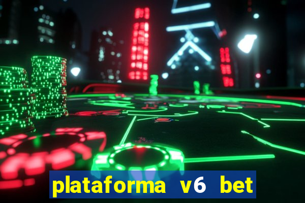 plataforma v6 bet paga mesmo